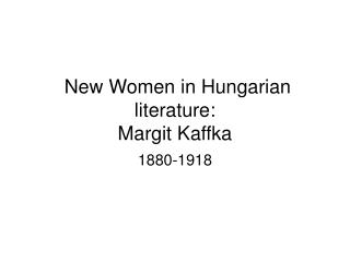 New Women in Hungarian literature: Margit Kaffka