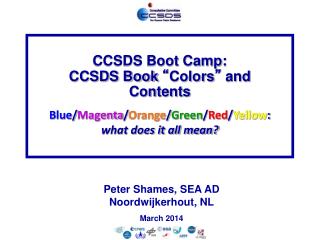 CCSDS Boot Camp: CCSDS Book “ Colors ” and Contents