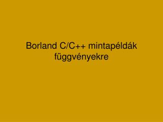 Borland C/C++ mintapéldák függvényekre