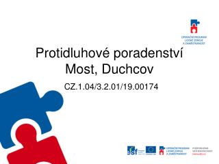 Protidluhové poradenství Most, Duchcov CZ.1.04/3.2.01/19.00174