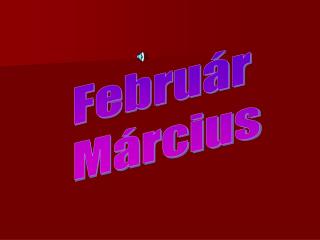 Február Március