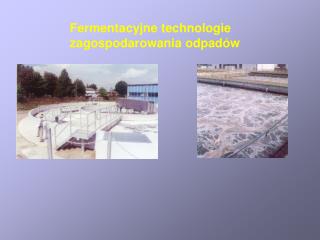 Fermentacyjne technologie zagospodarowania odpadów