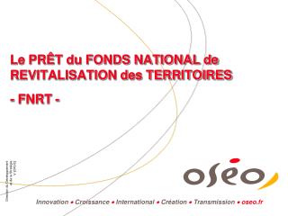 Le PRÊT du FONDS NATIONAL de REVITALISATION des TERRITOIRES - FNRT -