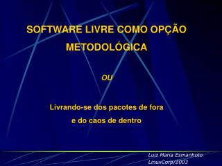 SOFTWARE LIVRE COMO OPÇÃO METODOLÓGICA