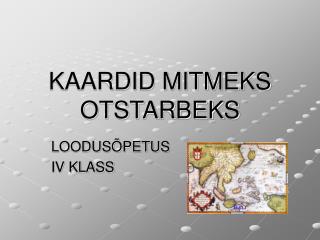 KAARDID MITMEKS OTSTARBEKS