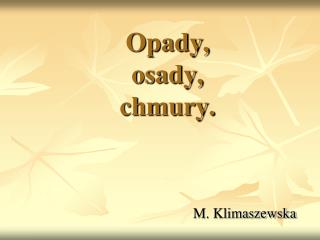 Opady, osady, chmury.