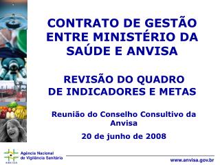 CONTRATO DE GESTÃO ENTRE MINISTÉRIO DA SAÚDE E ANVISA REVISÃO DO QUADRO DE INDICADORES E METAS