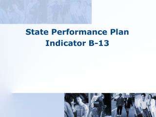 State Performance Plan Indicator B-13