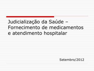 Judicialização da Saúde – Fornecimento de medicamentos e atendimento hospitalar