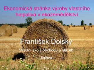 Ekonomická stránka výroby vlastního biopaliva v ekozemědělství