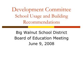 Development Committee School Usage and Building Recommendations