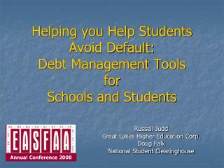 Helping you Help Students Avoid Default: Debt Management Tools for Schools and Students