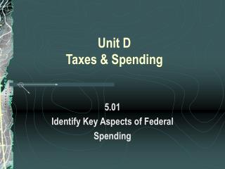 Unit D Taxes &amp; Spending