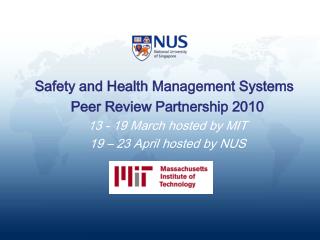 Safety and Health Management Systems Peer Review Partnership 2010 13 - 19 March hosted by MIT