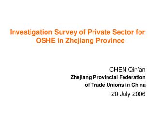 Investigation Survey of Private Sector for OSHE in Zhejiang Province CHEN Qin’an