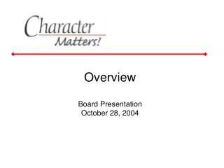 Overview Board Presentation October 28, 2004