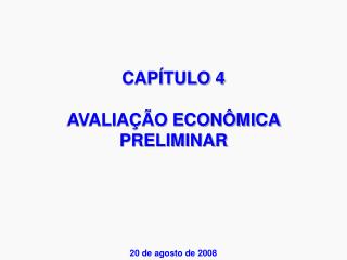 CAPÍTULO 4 AVALIAÇÃO ECONÔMICA PRELIMINAR