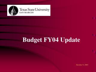 Budget FY04 Update