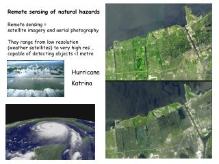 Remote sensing of natural hazards Remote sensing = satellite imagery and aerial photography