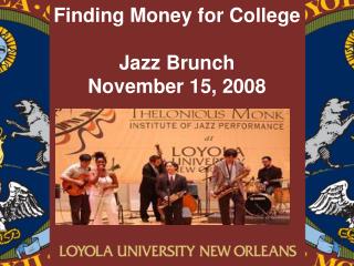 Finding Money for College Jazz Brunch November 15, 2008