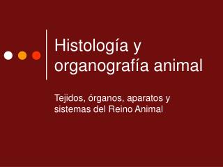 Histología y organografía animal