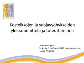 Laura Blomqvist ProAgria Etelä-Suomi/MKN maisemapalvelut Imatra 7.5.2013