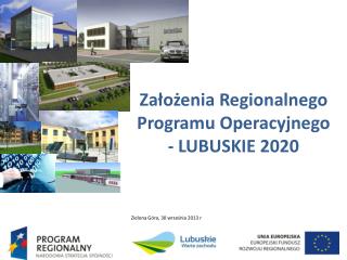 Założenia Regionalnego Programu Operacyjnego - LUBUSKIE 2020