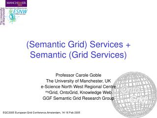 (Semantic Grid) Services + Semantic (Grid Services)