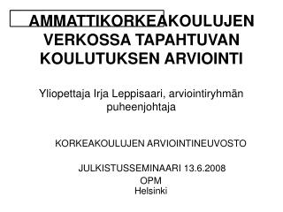 KORKEAKOULUJEN ARVIOINTINEUVOSTO JULKISTUSSEMINAARI 13.6.2008 OPM Helsinki