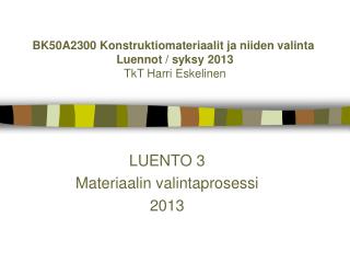 LUENTO 3 Materiaalin valintaprosessi 2013