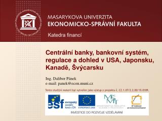 Centr ální banky, bankovní systém, regulace a dohled v USA, Japonsku, Kanadě, Švýcarsku