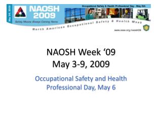 NAOSH Week ‘09 May 3-9, 2009