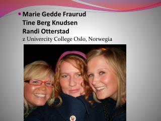 Marie Gedde Fraurud Tine Berg Knudsen Randi Otterstad z Univercity College Oslo, Norwegia