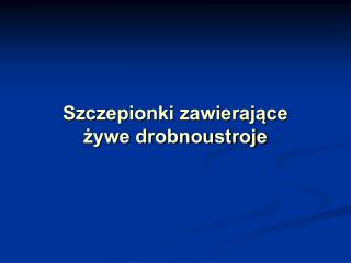 Szczepionki zawierające żywe drobnoustroje