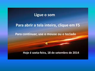 Para abrir a tela inteira, clique em F5