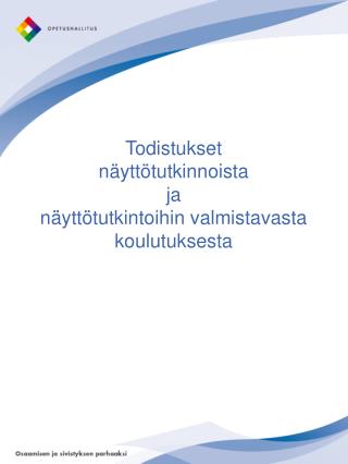 Todistukset näyttötutkinnoista ja näyttötutkintoihin valmistavasta koulutuksesta