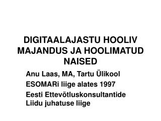 DIGITAALAJASTU HOOLIV MAJANDUS JA HOOLIMATUD NAISED