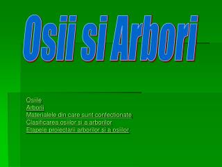 Osiile Arborii Materialele din care sunt confectionate Clasificarea osiilor si a arborilor