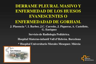 DERRAME PLEURAL MASIVO Y ENFERMEDAD DE LOS HUESOS EVANESCENTES O ENFERMEDADAD DE GORHAM.