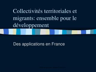 Collectivités territoriales et migrants: ensemble pour le développement