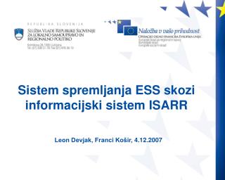 Sistem spremljanja ESS skozi informacijski sistem ISARR Leon Devjak, Franci Košir, 4.12.2007