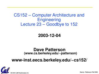 CS152 – Computer Architecture and Engineering Lecture 23 – Goodbye to 152