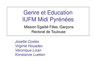 Genre et Education IUFM Midi Pyrénées Mission Egalité Filles /Garçons Rectorat de Toulouse