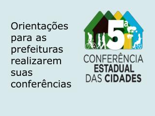 Orientações para as prefeituras realizarem suas conferências