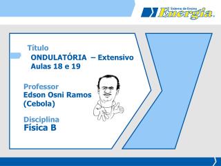 ONDULATÓRIA – Extensivo Aulas 18 e 19