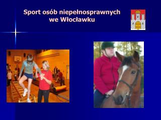Sport osób niepełnosprawnych we Włocławku