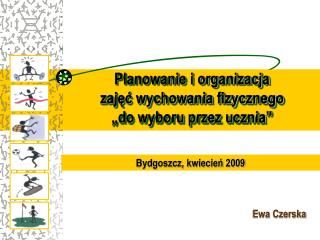 Planowanie i organizacja zajęć wychowania fizycznego „do wyboru przez ucznia”