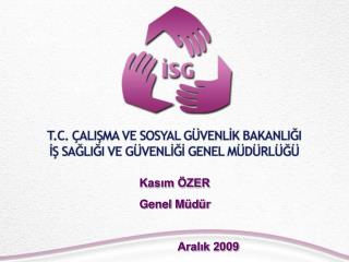 Kasım ÖZER Genel Müdür Aralık 2009