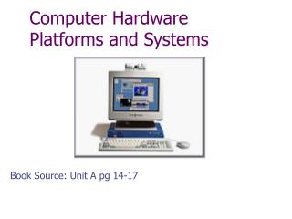 Computer Hardware Platforms and Systems