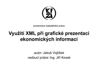 prezentace bakalářské práce Využití XML při grafické prezentaci ekonomických informací
